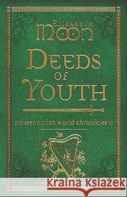 Deeds of Youth: Paksenarrion World Chronicles II Elizabeth Moon   9781625676382 Jabberwocky Literary Agency, Inc.