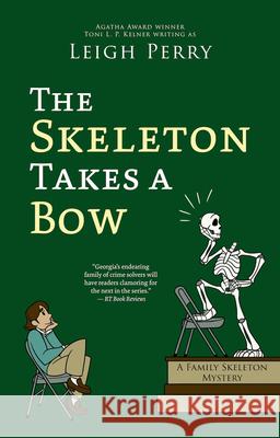 The Skeleton Takes a Bow Leigh Perry 9781625677136 Jabberwocky Literary Agency, Inc.
