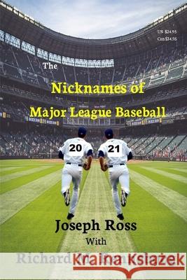 The Nicknames of Major League Baseball 2021 Joseph Ross Richard M. Renneboog 9781625700575 Border Company LLC