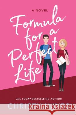 Formula for a Perfect Life Christy Hayes 9781625720184 Cah LLC