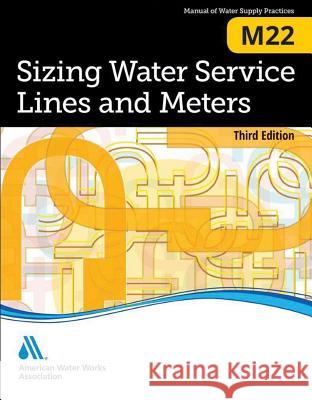 M22 Sizing Water Service Lines and Meters, Third Edition American Water Works Association 9781625760272 American Water Works Association