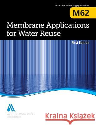 M62 Membrane Applications for Water Reuse Awwa 9781625762627