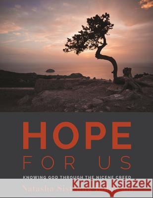 Hope for Us: Knowing God through the Nicene Creed Robinson, Natasha Sistrunk 9781625860859