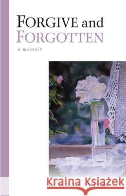 Forgive and Forgotten: A Memoir Donna Kemper 9781625860934