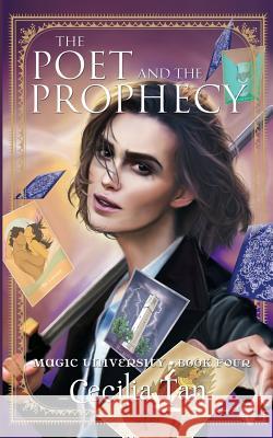 The Poet and the Prophecy: Magic University Book Four Cecilia Tan 9781626011236 Riverdale Avenue Books