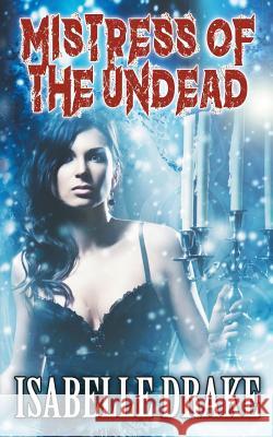 Mistress of the Undead Isabelle Drake 9781626011779 Riverdale Avenue Books