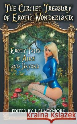 The Circlet Treasury of Erotic Wonderland J. Blackmore 9781626012837