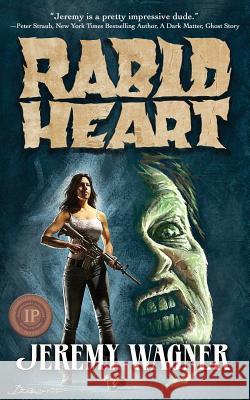 Rabid Heart Jeremy Wagner 9781626014640 Riverdale Avenue Books