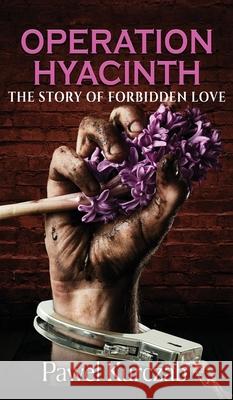 Operation Hyacinth: The Story of Forbidden Love Pawel Kurczab 9781626015630