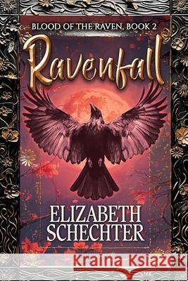 Ravenfall: Blood of the Raven, Book 2 Elizabeth Schechter 9781626017177