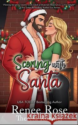 Scoring with Santa: Book One in the Second Chance Series Renee Rose Theresa Roemer 9781626017313 Riverdale Avenue Books