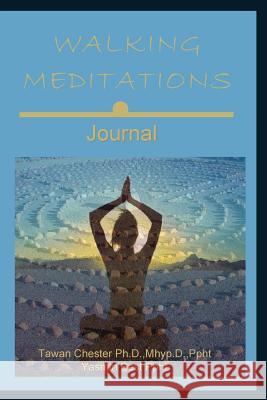 Walking Meditations Journal: Walk Into Divine Balance Tawan Chester, Yasmin Best 9781626070059 Dumouriez Publishing