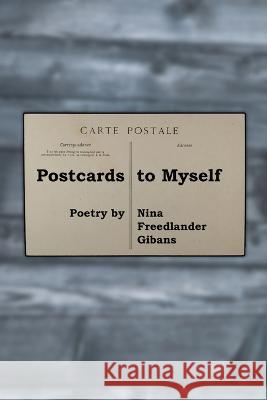 Postcards to Myself Nina Freedlander Gibans 9781626132566