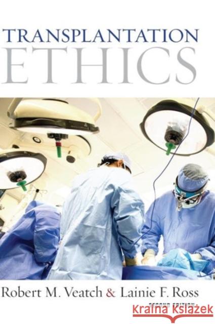 Transplantation Ethics: Second Edition Veatch, Robert M. 9781626161689