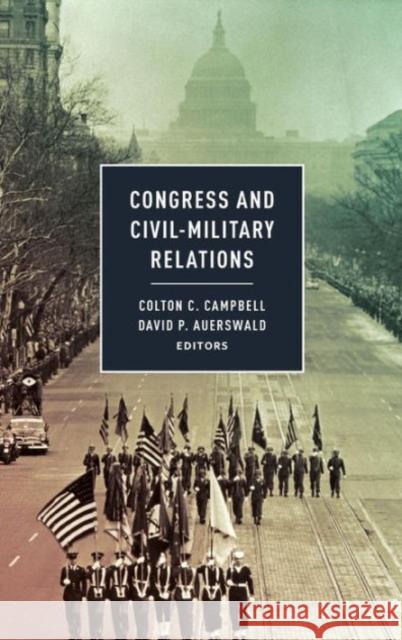 Congress and Civil-Military Relations Colton C. Campbell 9781626161856