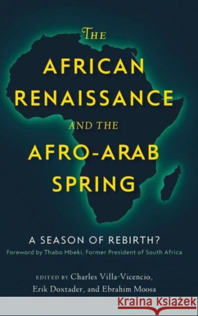 The African Renaissance and the Afro-Arab Spring: A Season of Rebirth? Villa-Vicencio, Charles 9781626161993 Georgetown University Press