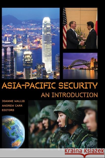 Asia-Pacific Security: An Introduction Joanne Wallis Andrew Carr 9781626163447