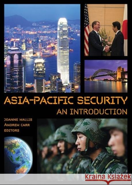 Asia-Pacific Security: An Introduction Joanne Wallis Andrew Carr 9781626163454