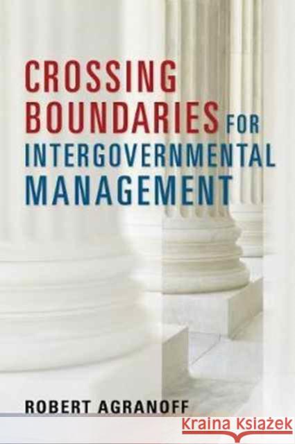 Crossing Boundaries for Intergovernmental Management Robert Agranoff 9781626164802 Georgetown University Press
