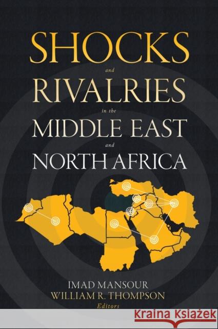 Shocks and Rivalries in the Middle East and North Africa Imad Mansour William R. Thompson 9781626167674