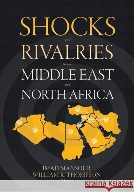 Shocks and Rivalries in the Middle East and North Africa Imad Mansour William R. Thompson 9781626167681