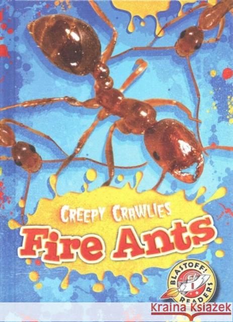 Fire Ants Kari Schuetz 9781626172227 Bellwether Media, Inc