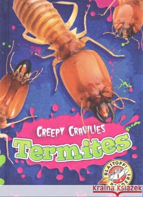 Termites Kari Schuetz 9781626172289 Bellwether Media, Inc