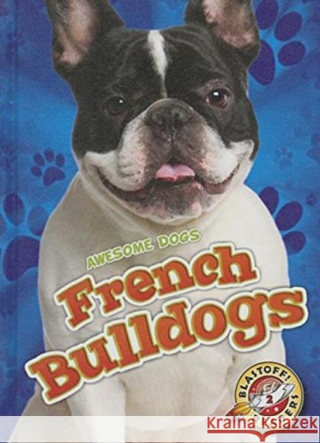 French Bulldogs Mari C. Schuh 9781626172395 Blastoff! Readers Level 2