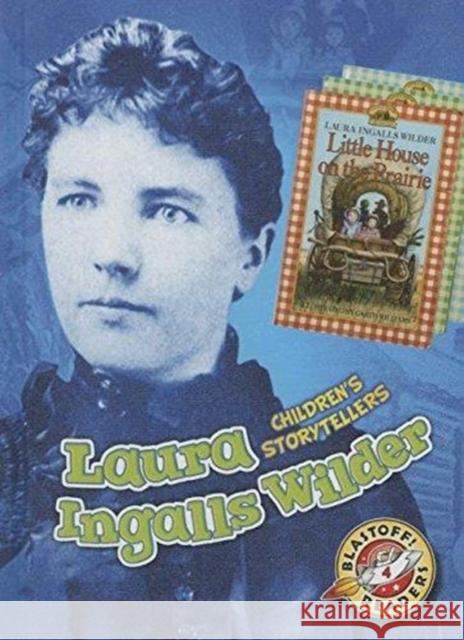 Laura Ingalls Wilder Christina Leaf 9781626172692 Bellwether Media, Inc