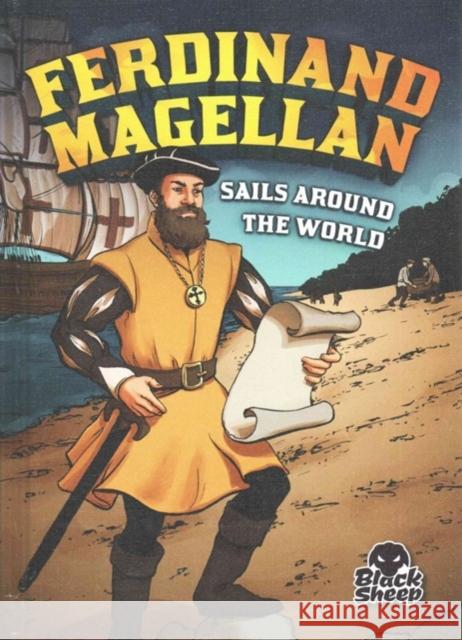 Ferdinand Magellan Sails Around the World Nelson Yomtov 9781626172920 Bellwether Media, Inc