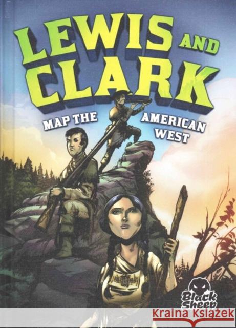 Lewis and Clark Map the American West Nelson Yomtov 9781626172937 Bellwether Media, Inc