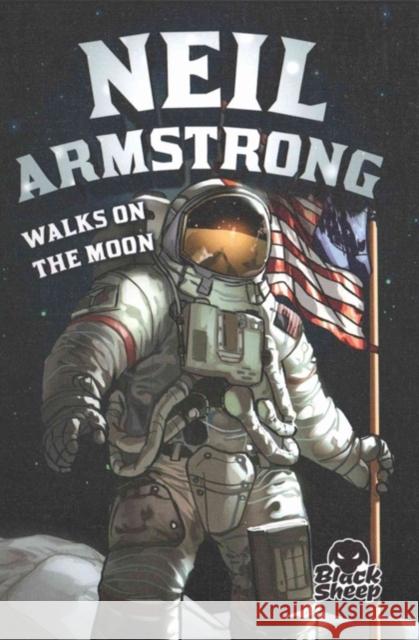 Neil Armstrong Walks on the Moon Nelson Yomtov 9781626172944 Bellwether Media, Inc