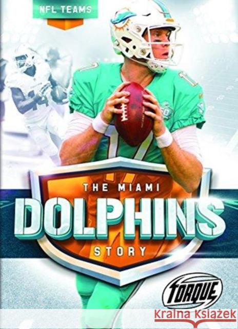 The Miami Dolphins Story Thomas K. Adamson 9781626173712