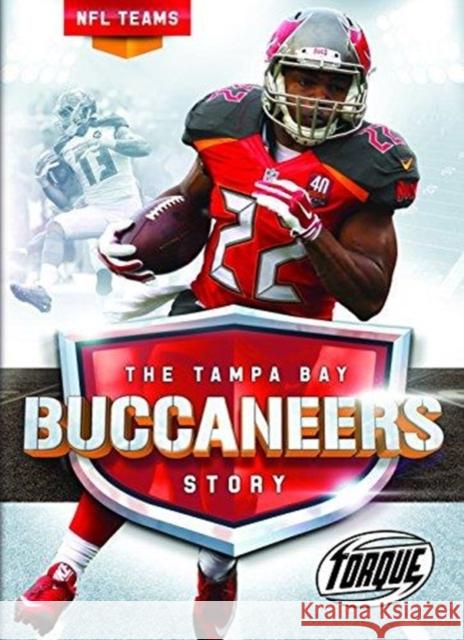 The Tampa Bay Buccaneers Story Larry Mack 9781626173842 Bellwether Media Inc.