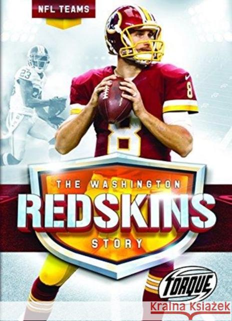 The Washington Redskins Story Larry Mack 9781626173866 Torque