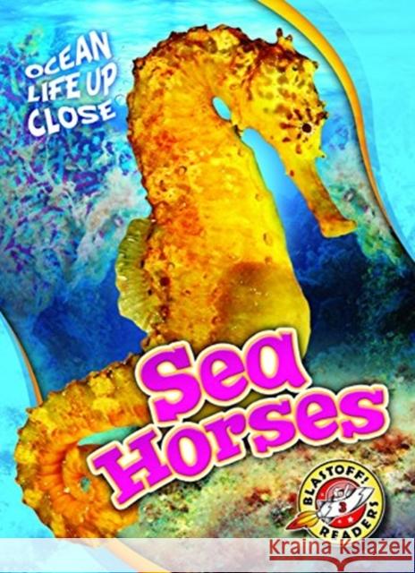 Sea Horses Christina Leaf 9781626174207 Bellwether Media Inc.