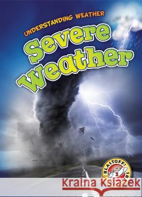 Severe Weather Kristin Schuetz 9781626175082 Blastoff! Readers