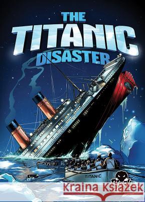 The Titanic Disaster Adam Stone 9781626175235 Black Sheep