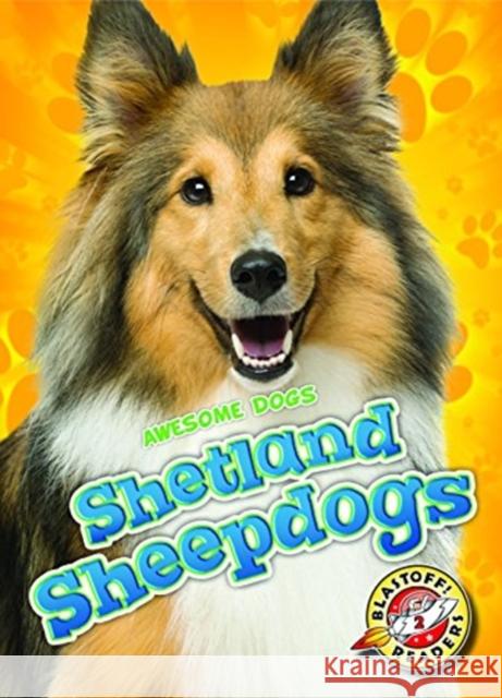 Shetland Sheepdogs Christina Leaf 9781626175594 Blastoff! Readers