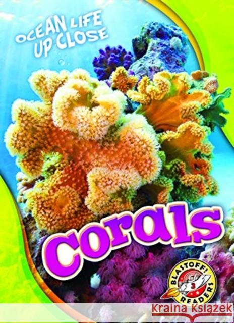 Corals Mari Schuh 9781626175693 Blastoff! Readers