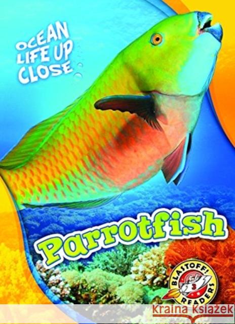 Parrotfish Mari Schuh 9781626175716 Blastoff! Readers