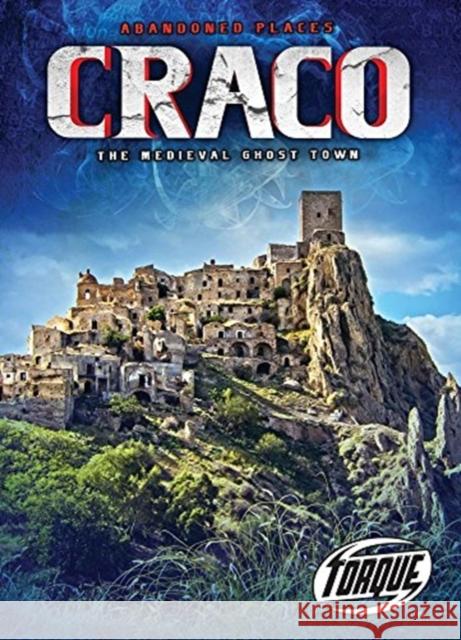 Craco: The Medieval Ghost Town Lisa Owings 9781626176959 Bellwether Media Inc.