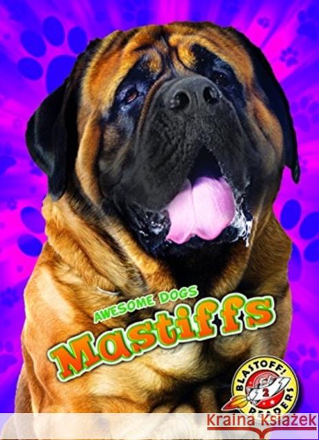 Mastiffs Mastiffs Polinsky, Paige V. 9781626177932 Bellwether Media Inc.