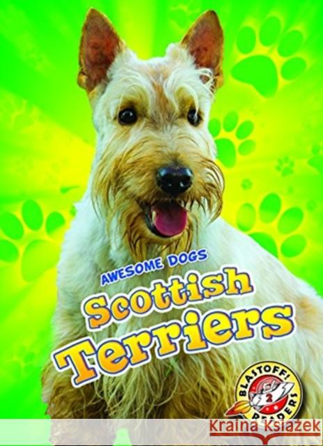 Scottish Terriers Paige V. Polinsky 9781626177949 Bellwether Media Inc.