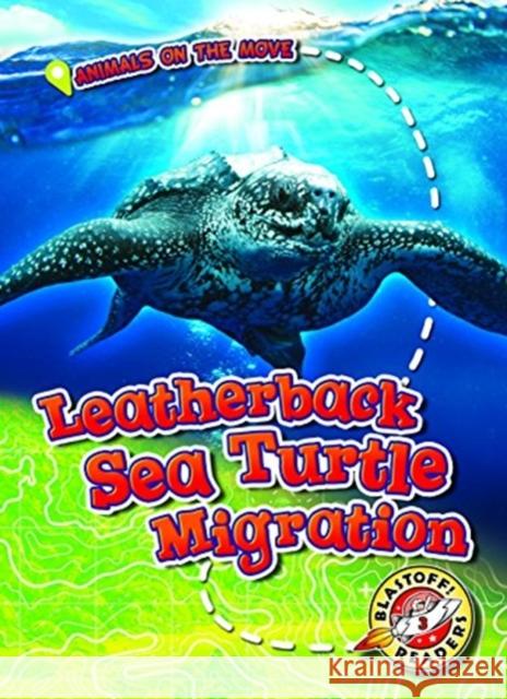 Leatherback Sea Turtle Migration Kari Schuetz 9781626178175