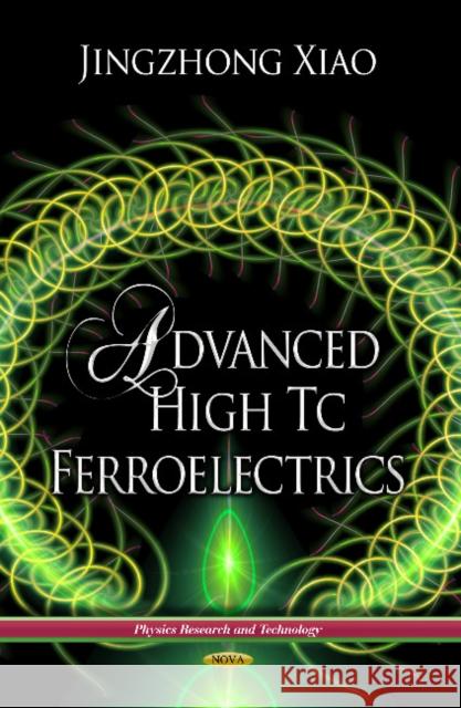 Advanced High Tc Ferroelectrics Jingzhong Xiao 9781626180024