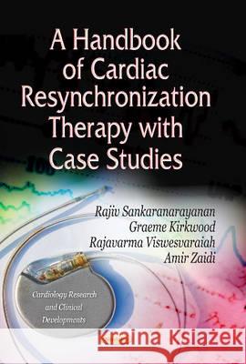 Handbook of Cardiac Resynchronization Therapy with Case Studies Rajiv Sankaranarayanan, Graeme Kirkwood, Rajavarma Viswesvaraiah, Amir Masood Zaidi 9781626180291