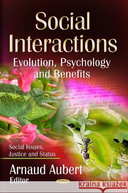 Social Interactions: Evolution, Psychology & Benefits Arnaud Aubert 9781626180338 Nova Science Publishers Inc