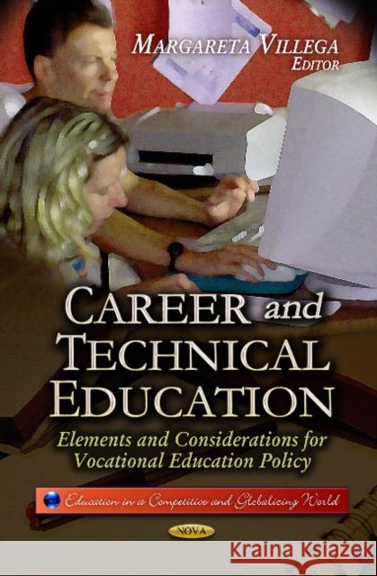 Career & Technical Education: Elements & Considerations for Vocational Education Policy Margareta Villega 9781626180420