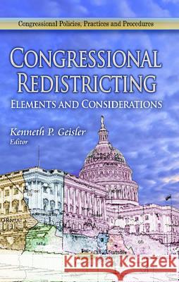 Congressional Redistricting: Elements & Considerations Kenneth P Geisler 9781626181007 Nova Science Publishers Inc